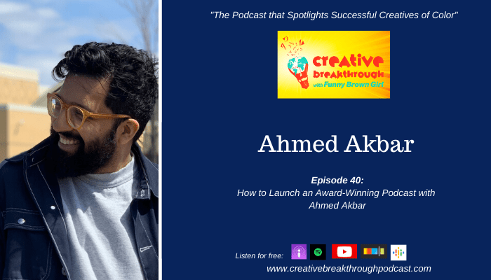 Episode 40: How to Launch an Award-Winning Podcast with Ahmed Akbar