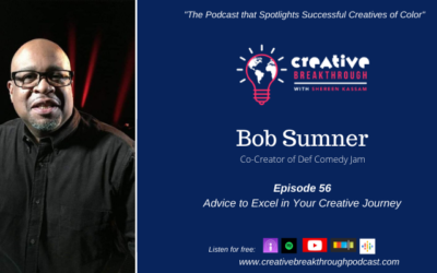 Episode 56: Bob Sumner: Creating Def Comedy Jam and Advice to Excel in Your Creative Journey